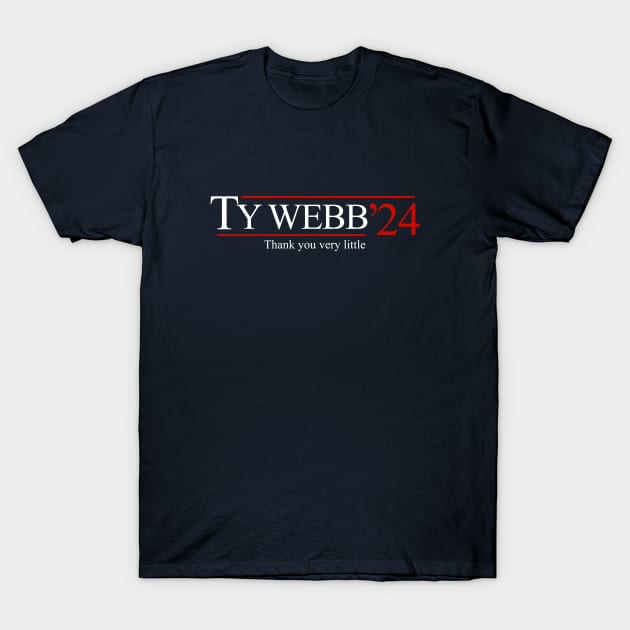 Ty Webb 2024 - Thank you very little T-Shirt by BodinStreet